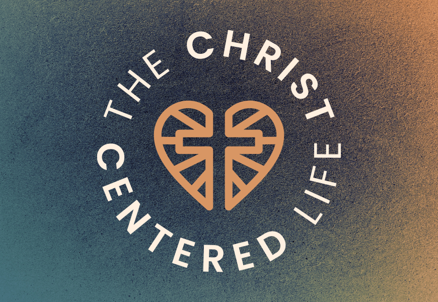 The Christ Centered Life 2025 Feature